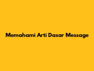 Memahami Arti Dasar "Message"