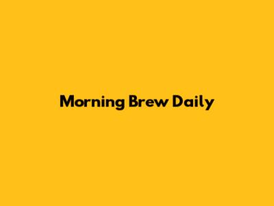 Morning Brew Daily