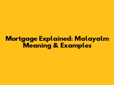 Mortgage Explained: Malayalm Meaning & Examples