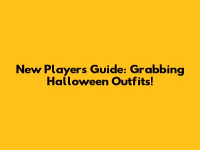 New Player's Guide: Grabbing Halloween Outfits!