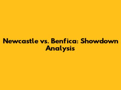 Newcastle vs. Benfica: Showdown Analysis