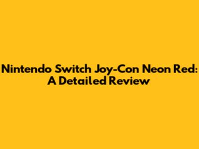 Nintendo Switch Joy-Con Neon Red: A Detailed Review