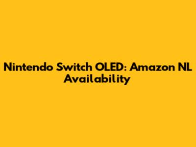 Nintendo Switch OLED: Amazon NL Availability
