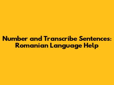 Number and Transcribe Sentences: Romanian Language Help