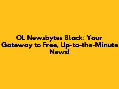 OL Newsbytes Black: Your Gateway to Free, Up-to-the-Minute News!