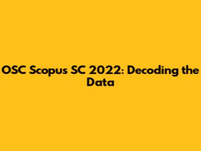 OSC Scopus SC 2022: Decoding the Data