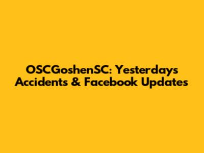 OSCGoshenSC: Yesterday's Accidents & Facebook Updates