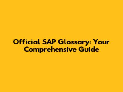 Official SAP Glossary: Your Comprehensive Guide