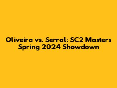 Oliveira vs. Serral: SC2 Masters Spring 2024 Showdown