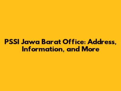 PSSI Jawa Barat Office: Address, Information, and More