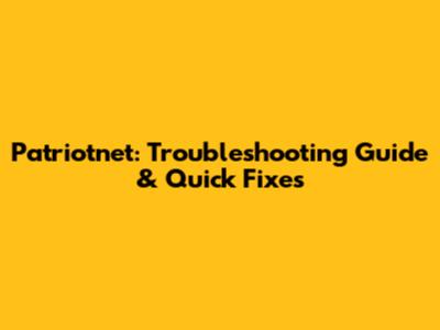 Patriotnet: Troubleshooting Guide & Quick Fixes