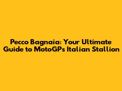 Pecco Bagnaia: Your Ultimate Guide to MotoGP's Italian Stallion