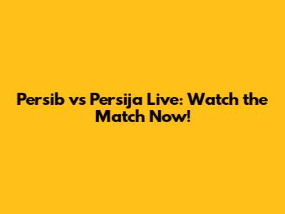 Persib vs Persija Live: Watch the Match Now!