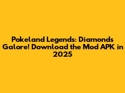 Pokeland Legends: Diamonds Galore! Download the Mod APK in 2025