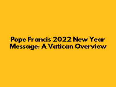 Pope Francis' 2022 New Year Message: A Vatican Overview