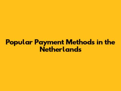 Popular Payment Methods in the Netherlands