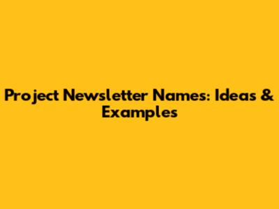 Project Newsletter Names: Ideas & Examples