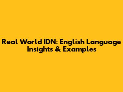 Real World IDN: English Language Insights & Examples