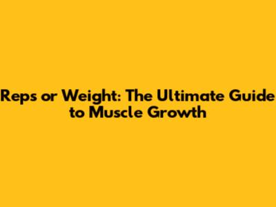 Reps or Weight: The Ultimate Guide to Muscle Growth