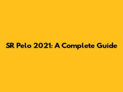 SR Pelo 2021: A Complete Guide