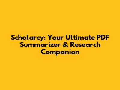 Scholarcy: Your Ultimate PDF Summarizer & Research Companion
