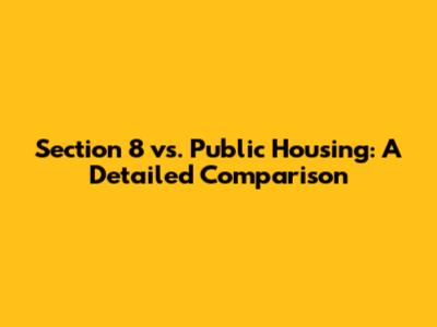 Section 8 vs. Public Housing: A Detailed Comparison