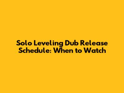 Solo Leveling Dub Release Schedule: When to Watch