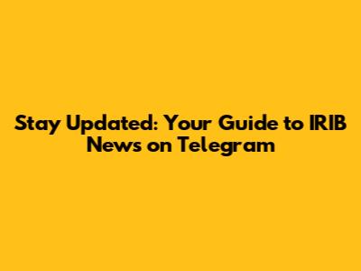 Stay Updated: Your Guide to IRIB News on Telegram