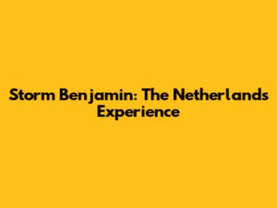 Storm Benjamin: The Netherlands' Experience