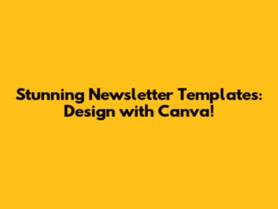 Stunning Newsletter Templates: Design with Canva!