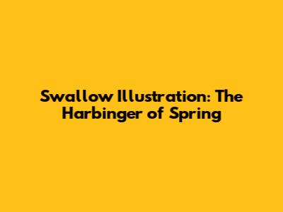 Swallow Illustration: The Harbinger of Spring