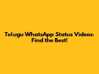Telugu WhatsApp Status Videos: Find the Best!