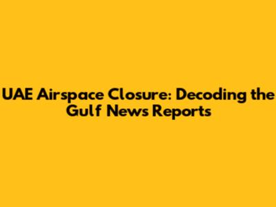 UAE Airspace Closure: Decoding the Gulf News Reports