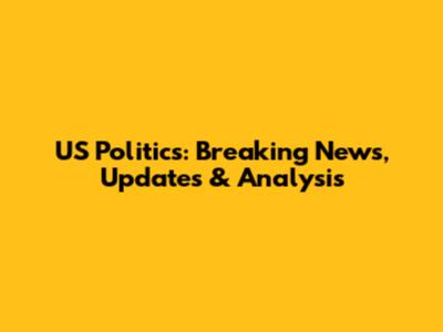 US Politics: Breaking News, Updates & Analysis