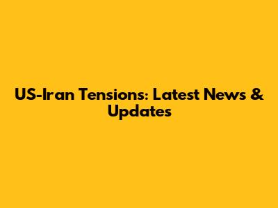 US-Iran Tensions: Latest News & Updates