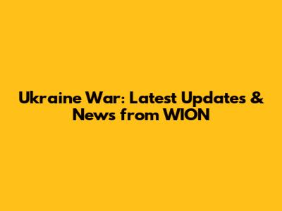 Ukraine War: Latest Updates & News from WION