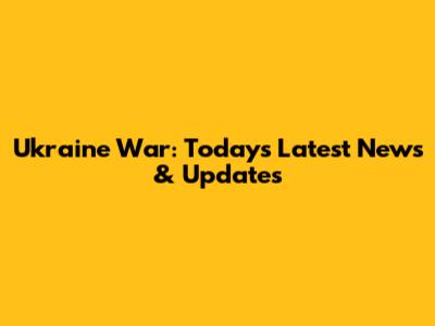 Ukraine War: Today's Latest News & Updates