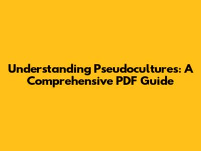 Understanding Pseudocultures: A Comprehensive PDF Guide
