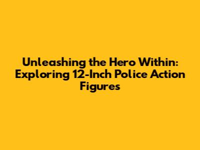 Unleashing the Hero Within: Exploring 12-Inch Police Action Figures