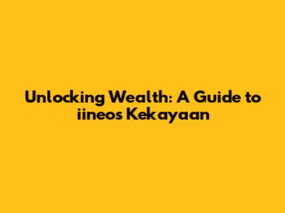 Unlocking Wealth: A Guide to iineos Kekayaan