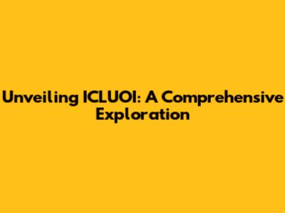 Unveiling ICLUOI: A Comprehensive Exploration