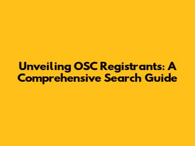 Unveiling OSC Registrants: A Comprehensive Search Guide