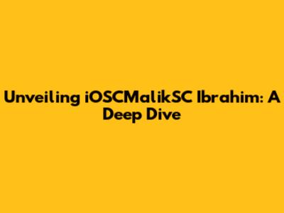 Unveiling iOSCMalikSC Ibrahim: A Deep Dive