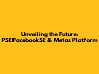 Unveiling the Future: PSEIFacebookSE & Meta's Platform