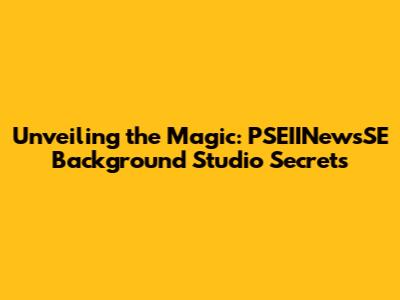 Unveiling the Magic: PSEIINewsSE Background Studio Secrets