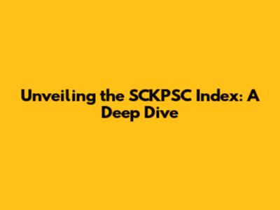Unveiling the SCKPSC Index: A Deep Dive