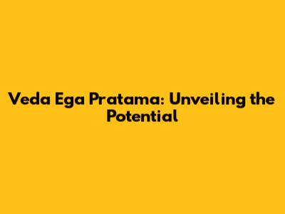 Veda Ega Pratama: Unveiling the Potential
