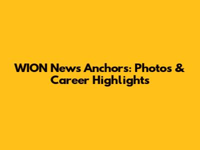WION News Anchors: Photos & Career Highlights