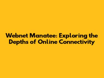 Webnet Manatee: Exploring the Depths of Online Connectivity