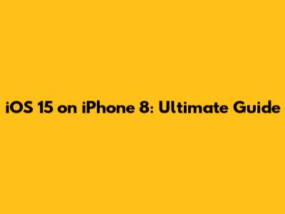 iOS 15 on iPhone 8: Ultimate Guide